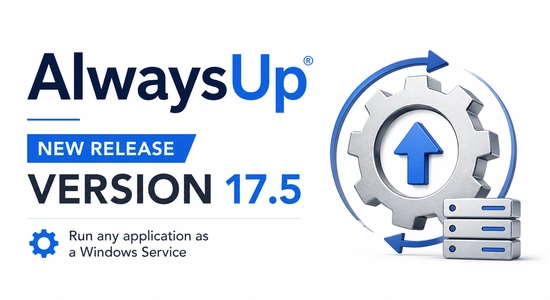 AlwaysUp 17.5: New and Improved Health Checks, Command Line Enhancements AlwaysUp 17.5: New and Improved Health Checks, Command Line Enhancements